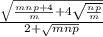 \frac{ \sqrt{ \frac{mnp + 4}{m} + 4 \sqrt{ \frac{np}{m} } } }{2 + \sqrt{mnp} }