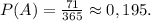 P(A)=\frac{71}{365} \approx 0,195.