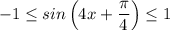 -1\le sin\left(4x+\dfrac{\pi}{4}\right)\le 1