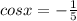 cosx=-\frac{1}{5}