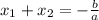 x_{1} +x_{2} = -\frac{b}{a}