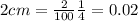 2cm = \frac{2}{100} м= 0.02