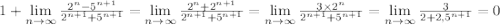 1+\lim\limits_{n\to\infty}\frac{2^n-5^{n+1}}{2^{n+1}+5^{n+1}}=\lim\limits_{n\to\infty}\frac{2^n+2^{n+1}}{2^{n+1}+5^{n+1}}=\lim\limits_{n\to\infty}\frac{3\times 2^n}{2^{n+1}+5^{n+1}}=\lim\limits_{n\to\infty}\frac{3}{2+2,5^{n+1}}=0