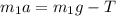 m_{1}a=m_1g-T