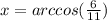 x = arccos( \frac{6}{11} )