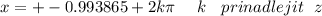 x = + - 0.993865 + 2k\pi \: \: \: \: \: \: k \: \: \: \: prinadlejit \: \: \: z