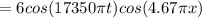 =6cos(17350\pi t)cos(4.67\pi x)