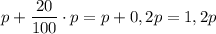 p+\dfrac{20}{100}\cdot p=p+0,2p=1,2p