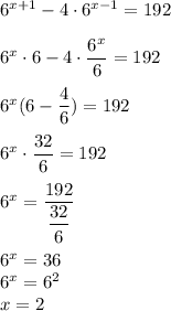 6^{x+1} -4 \cdot 6^{x-1} =192\\\\6^{x}\cdot 6 -4 \cdot \dfrac{6^{x} }{6} =192\\\\6^{x}(6-\dfrac{4}{6} )=192\\\\6^{x}\cdot \dfrac{32}{6}=192\\\\6^{x}=\dfrac{192}{\dfrac{32}{6} } \\\\6^{x}=36\\6^{x}=6^{2}\\x=2