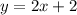 y=2x+2