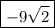 \boxed{-9\sqrt{2} }