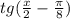 tg(\frac{x}{2}-\frac{\pi }{8})