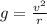 g = \frac{v^{2} }{r}