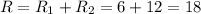 R = R_1+R_2=6+12=18