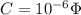 C=10^{-6}\Phi