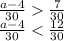 \frac{a-4}{30} \frac{7}{30} \\\frac{a-4}{30} < \frac{12}{30}