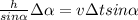 \frac{h}{sin\alpha } \Delta \alpha =v\Delta t sin\alpha