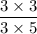 \dfrac{3 \times 3}{3 \times 5}