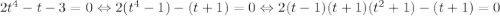 2t^4-t-3=0 \Leftrightarrow 2(t^4-1)-(t+1)=0\Leftrightarrow 2(t-1)(t+1)(t^2+1)-(t+1)=0