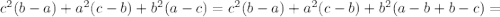 c^2(b-a)+a^2(c-b)+b^2(a-c)=c^2(b-a)+a^2(c-b)+b^2(a-b+b-c)=