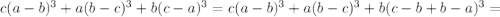 c(a-b)^3+a(b-c)^3+b(c-a)^3= c(a-b)^3+a(b-c)^3+b(c-b+b-a)^3=