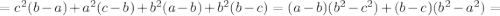 =c^2(b-a)+a^2(c-b)+b^2(a-b)+b^2(b-c)=(a-b)(b^2-c^2)+(b-c)(b^2-a^2)=