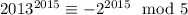 2013^{2015}\equiv -2^{2015}\mod 5