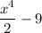 \dfrac{x^4}{2} - 9