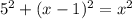 5^2 + (x - 1)^2 = x^2