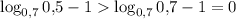 \log_{0{,}7}{0{,}5}-1\log_{0{,}7}{0{,}7}-1=0