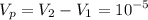 \displaystyle V_p=V_2-V_1=10^{-5}