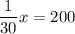 \dfrac{1}{30} x = 200