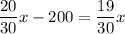 \dfrac{20}{30} x - 200 = \dfrac{19}{30} x