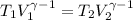 \displaystyle T_1V_1^{\gamma-1}= T_2V_2^{\gamma-1}