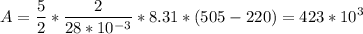 \displaystyle A=\frac{5}{2}*\frac{2}{28*10^{-3}}*8.31*(505-220)=423*10^3