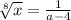 \sqrt[8]{x} = \frac{1}{a-4}