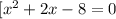 [x^{2} +2x-8 = 0