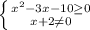 \left \{ {{x^2-3x-10 \geq 0} \atop {x+2\neq 0}} \right.