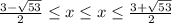 \frac{3-\sqrt{53}}{2}\leq x\leq x \leq \frac{3+\sqrt{53}}{2}