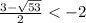 \frac{3-\sqrt{53}}{2} < -2