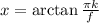 x=\arctan \frac{\pi k}{f}