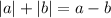 |a|+|b|=a-b