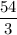 \displaystyle \frac{54}{3}