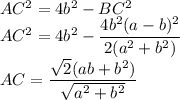 AC^2=4b^2-BC^2\\AC^2=4b^2-\dfrac{4b^2(a-b)^2}{2(a^2+b^2)}\\AC=\dfrac{\sqrt{2}(ab+b^2)}{\sqrt{a^2+b^2}}