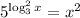 5^{\log^2_3x}=x^2