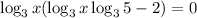 \log_3x(\log_3x\log_35-2)=0