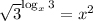 \sqrt{3}^{\log_x3}=x^2