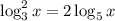 \log^2_3x=2\log_5x