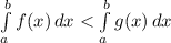 \int\limits^b_a {f(x)} \, dx < \int\limits^b_a {g(x)} \, dx