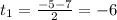 t_1=\frac{-5-7}{2}=-6